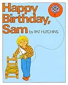 Happy Birthday, Sam by Pat Hutchins