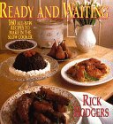 Rodgers, Rick: Ready and Waiting: One Hundred Sixty All-New Recipes for the Slow Cooker