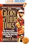 The Glory of Their Times : The Story of Baseball Told By the Men Who Played It