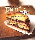 La Place, Viana: Panini, Bruschetta, Crostini : The Sandwich, Italian Style