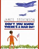 Stevenson, James: Don't You Know There's a War On?