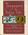 Anderson, Burton: Treasures of the Italian Table: Italy's Celebrated Foods and the Artisans Who Make Them Anderson, Burton: Treasures of the Italian Table: Italy's Celebrated Foods and the Artisans Who Make Them