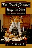 Smith, Jeff: The Frugal Gourmet Keeps the Feast: Past Present and Future