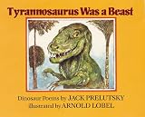 Prelutsky, Jack: Tyrannosaurus Was a Beast Prelutsky, Jack: Tyrannosaurus Was a Beast