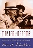Telushkin, Dvorah: Master of Dreams: A Memoir of Isaac Bashevis Singer Telushkin, Dvorah: Master of Dreams: A Memoir of Isaac Bashevis Singer