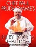 Prudhomme, Paul: Chef Paul Prudhomme's Fiery Foods of the World That I Love