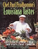 Prudhomme, Paul: Chef Paul Prudhomme's Louisiana Tastes: Exciting Flavors from the State That Cooks