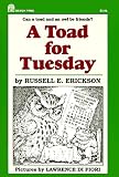 Erickson, Russell E.: Toad for Tuesday Erickson, Russell E.: Toad for Tuesday