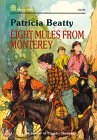 Beatty, Patricia: Eight Mules from Monterey Beatty, Patricia: Eight Mules from Monterey