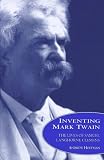 Hoffman, Andrew J.: Inventing Mark Twain: The Lives of Samuel Langhorne Clemens