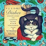 Goodman, Teri: Purr-Fect Dishes: Whisker-Licking and Nutritious Recipes for Your Favorite Feline Goodman, Teri: Purr-Fect Dishes: Whisker-Licking and Nutritious Recipes for Your Favorite Feline