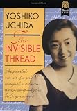 Uchida, Yoshiko: The Invisible Thread Uchida, Yoshiko: The Invisible Thread