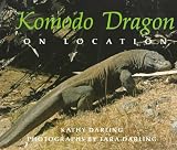 Darling, Kathy: Komodo Dragon: On Location Darling, Kathy: Komodo Dragon: On Location