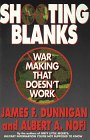 Dunnigan, James F.: Shooting Blanks: War-Making That Doesn't Work