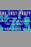 Haden-Guest, Anthony: The Last Party: Studio 54, Disco, and the Culture of the Night