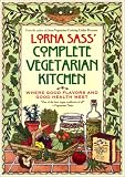 Sass, Lorna J.: Lorna Sass' Complete Vegetarian Kitchen: Where Good Flavors and Good Health Meet Sass, Lorna J.: Lorna Sass' Complete Vegetarian Kitchen: Where Good Flavors and Good Health Meet