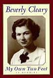 Cleary, Beverly: My Own Two Feet: A Memoir Cleary, Beverly: My Own Two Feet: A Memoir