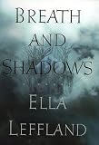 Leffland, Ella: Breath and Shadows Leffland, Ella: Breath and Shadows