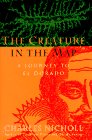 Nicholl, Charles: The Creature in the Map: A Journey to El Dorado Nicholl, Charles: The Creature in the Map: A Journey to El Dorado