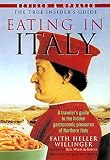 Willinger, Faith Heller: Eating in Italy: A Travelers Guide to the Gastronomic Pleasures of Northern Italy Willinger, Faith Heller: Eating in Italy: A Travelers Guide to the Gastronomic Pleasures of Northern Italy
