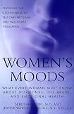 Sichel, Deborah: Women's Moods: What Every Woman Must Know About Hormones, the Brain, and Emotional Health