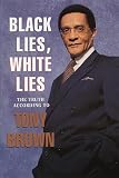 Brown, Tony: Black Lies, White Lies: The Truth According to Tony Brown