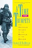 MacDonald, Charles B.: A Time for Trumpets: The Untold Story of the Battle of the Bulge