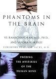 Ramachandran, V. S.: Phantoms in the Brain: Probing the Mysteries of the Human Mind