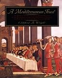 Wright, Clifford A.: A Mediterranean Feast: The Story of the Birth of the Celebrated Cuisines of the Mediterranean, from the Merchants of Venice to the Barbary Corsairs With More Than 500 recipe Wright, Clifford A.: A Mediterranean Feast: The Story of the Birth of the Celebrated Cuisines of the Mediterranean, from the Merchants of Venice to the Barbary Corsairs With More Than 500 recipe