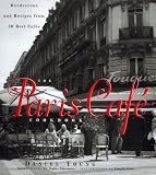 Young, Daniel: The Paris Cafe Cookbook: Rendezvous and Recipes from 50 Best Cafes