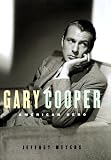 Meyers, Jeffrey: Gary Cooper: American Hero