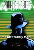 Hayter, Sparkle: The Last Manly Man: A Robin Hudson Mystery Hayter, Sparkle: The Last Manly Man: A Robin Hudson Mystery