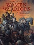 Mayer, Marianna: Women Warriors: Myths and Legends of Heroic Women Mayer, Marianna: Women Warriors: Myths and Legends of Heroic Women