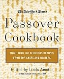 Amster, Linda: The New York Times Passover Cookbook: More Than 200 Holiday Recipes from Top Chefs and Writers