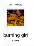 Neihart, Ben: Burning Girl Neihart, Ben: Burning Girl