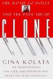 Kolata, Gina: Clone: The Road to Dolly, and the Path Ahead Kolata, Gina: Clone: The Road to Dolly, and the Path Ahead