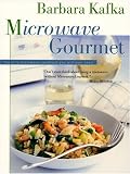 Kafka, Barbara: Microwave Gourmet: The Only Microwave Cookbook You Will Ever Need