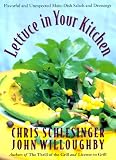 Schlesinger, Chris: Lettuce in Your Kitchen: Flavorful and Unexpected Main-Dish Salads and Dressings