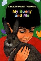 My Bunny and Me by Lindsay Barrett George