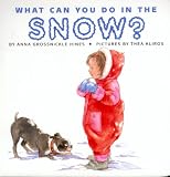 Grossnickle, Anna H.: What Can You Do in the Snow?