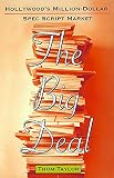 Taylor, Thom: The Big Deal: Hollywood's Million-Dollar Spec Script Market