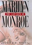 Wolfe, Donald H.: The Last Days of Marilyn Monroe