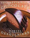 Desaulniers, Marcel: Celebrate With Chocolate: Totally Over-The-Top Recipes Desaulniers, Marcel: Celebrate With Chocolate: Totally Over-The-Top Recipes
