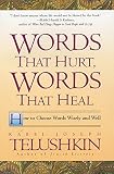 Telushkin, Joseph: Words That Hurt, Words That Heal: How to Choose Words Wisely and Well Telushkin, Joseph: Words That Hurt, Words That Heal: How to Choose Words Wisely and Well