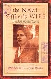 Dworkin, Susan: The Nazi Officer's Wife: How One Jewish Woman Survived the Holocaust Dworkin, Susan: The Nazi Officer's Wife: How One Jewish Woman Survived the Holocaust