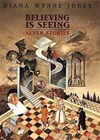 Believing is Seeing: Seven Stories by Diana&hellip;