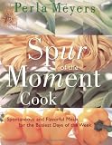 Meyers, Perla: Spur of the Moment Cook