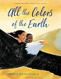 Hamanaka, Sheila: All the Colors of the Earth Hamanaka, Sheila: All the Colors of the Earth