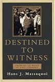 Massaquois, Hans: Destined to Witness: Growing up Black in Nazi Germany