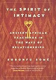 Some, Sobonfu: The Spirit of Intimacy: Ancient Afrian Teachings in the Ways of Relationships Some, Sobonfu: The Spirit of Intimacy: Ancient Afrian Teachings in the Ways of Relationships